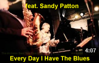 feat. Sandy Patton - Everyday I Have The Blues